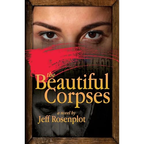 The Beautiful Corpses by Jeff Rosenplot