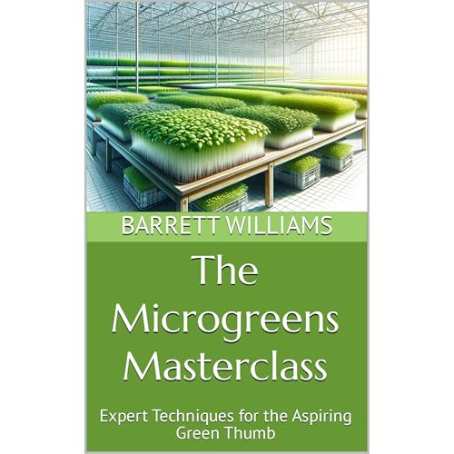 The Microgreens Masterclass by Barrett Williams