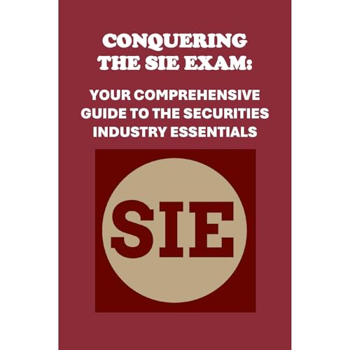 Conquering the SIE Exam: Your Comprehensive Guide to the Securities Industry Essentials by Philip Martin McCaulay
