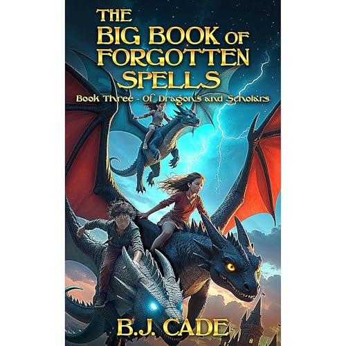 The Big Book of Forgotten Spells - Book 3 - Of Dragons and Scholars