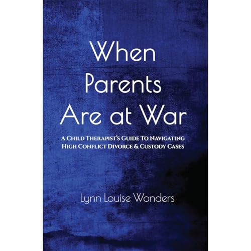 When Parents Are at War by Lynn Louise Wonders