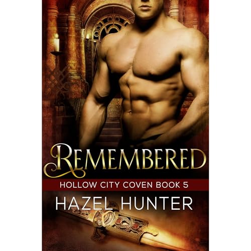 Remembered (Book 5 of Hollow City Coven) by Hazel Hunter