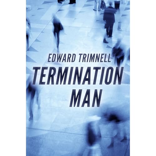 Termination Man: a novel by Edward Trimnell