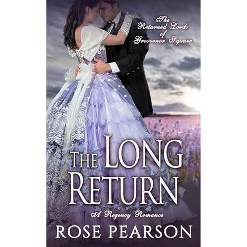 The Long Return: A Regency Romance by Rose Pearson