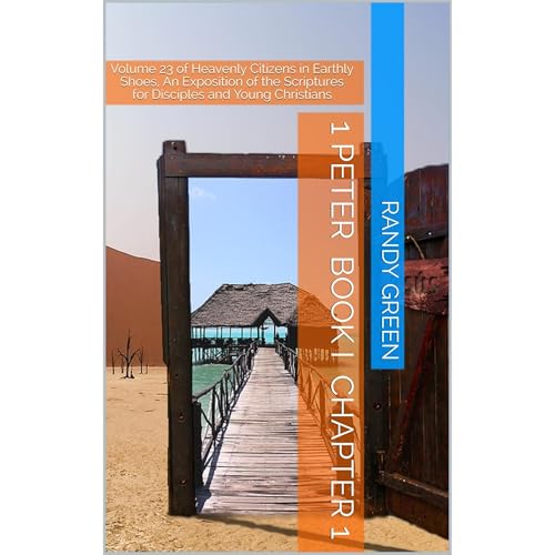 1 Peter Book I: Chapter 1 by Randy Green