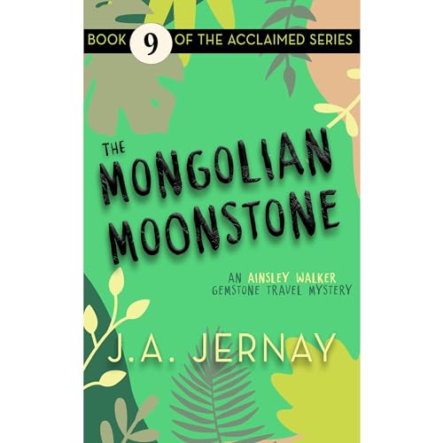 The Mongolian Moonstone (An Ainsley Walker Gemstone Travel Mystery)