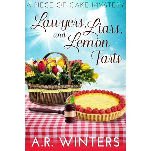 Lawyers, Liars and Lemon Tarts by A.R. Winters