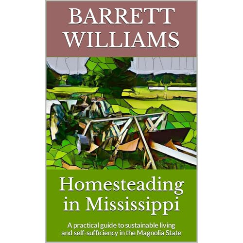Homesteading in Mississippi by Barrett Williams