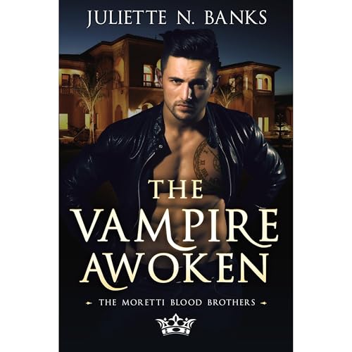 The Vampire Awoken: A steamy paranormal romance by Juliette N. Banks