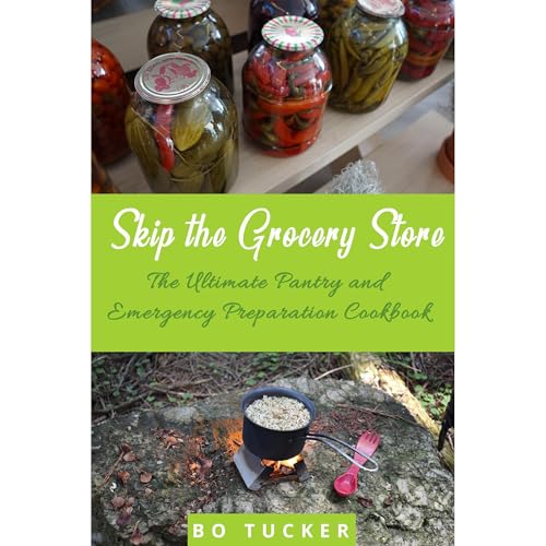 Skip the Grocery Store! by Bo Tucker