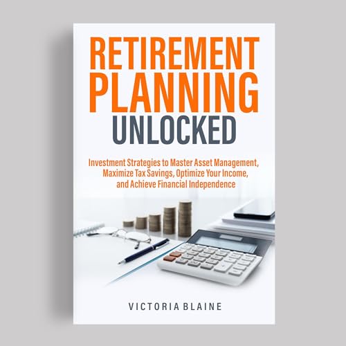 Retirement Planning Unlocked by Victoria Blaine