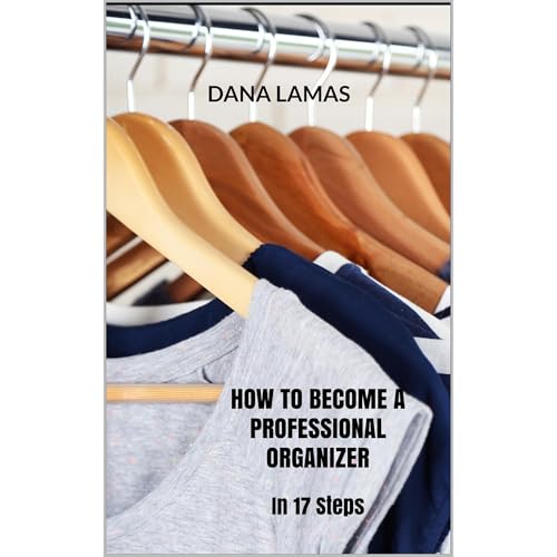 How to Become a Professional Organizer by Dana Lamas