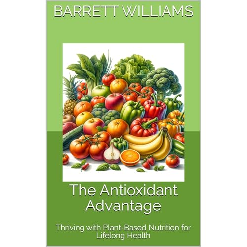 The Antioxidant Advantage by Barrett Williams