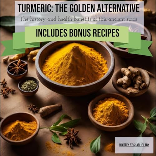 Turmeric: The Golden Alternative by Charlie Lark