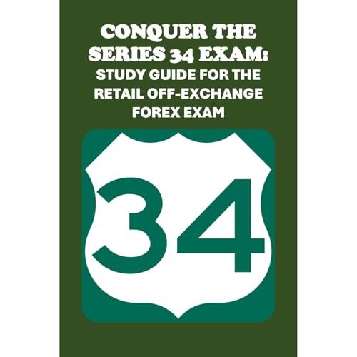 Conquer the Series 34 Exam: Study Guide for the Retail Off-Exchange Forex Exam by Philip Martin McCaulay