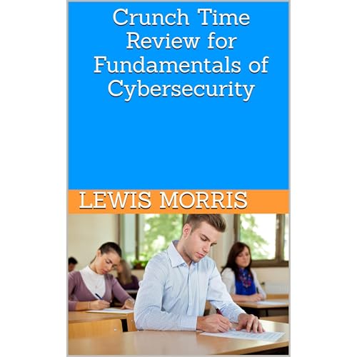 Crunch Time Review for Fundamentals of Cybersecurity