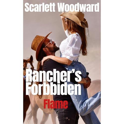 Rancher's Forbidden Flame by Scarlett Woodward