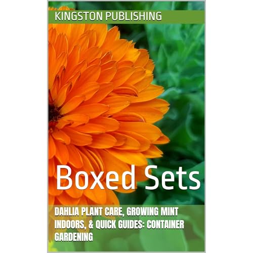 Lush Dahlia Plant Care, Growing Mint Indoors, & Quick Guides: Container Gardening