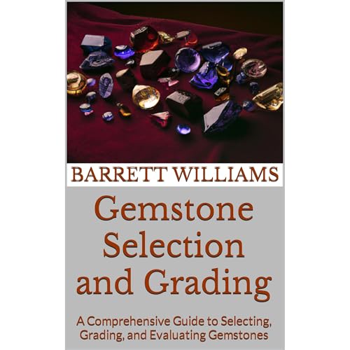 Gemstone Selection and Grading by Barrett Williams