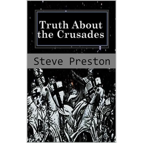 Truth About the Crusades