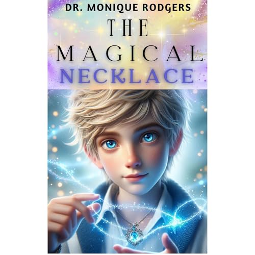 The Magical Necklace by Dr. Monique Rodgers