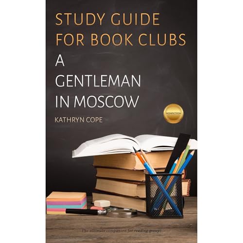 Study Guide for Book Clubs: A Gentleman in Moscow by Kathryn Cope