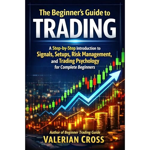 The Beginner’s Guide to Trading by VALERIAN CROSS