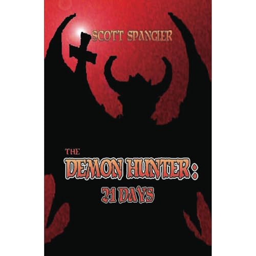 The Demon Hunter: 21 Days by Scott Spangler