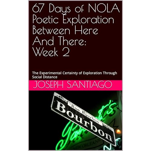 67 Days of NOLA Poetic Exploration Between Here And There: Week 2