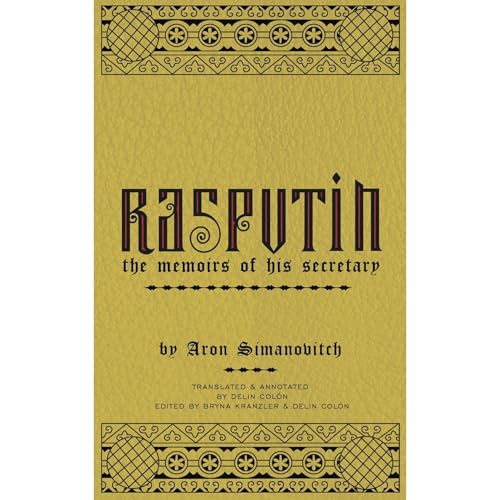 RASPUTIN: The Memoirs of his Secretary by Aron Simanovitch