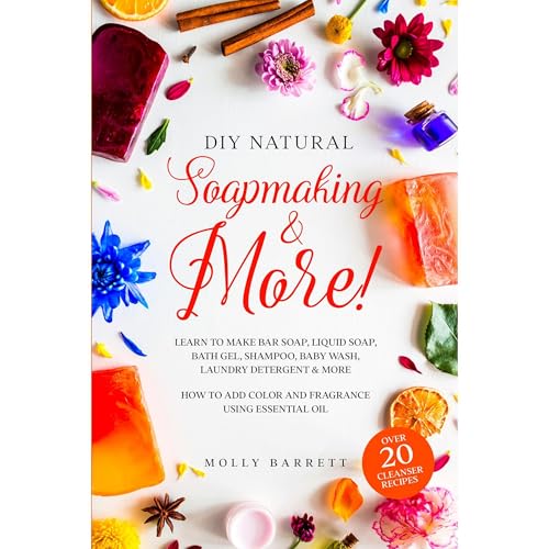 DIY Natural Soapmaking & More! by Molly Barrett