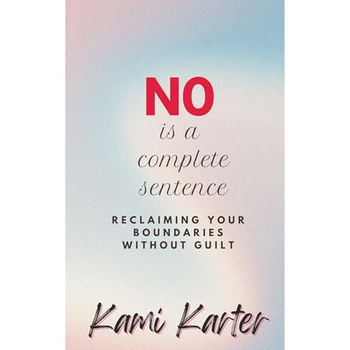 No Is A Complete Sentence by Kami Karter