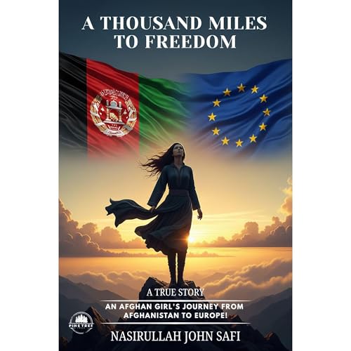 A THOUSAND MILES TO FREEDOM by NASIRULLAH JOHN SAFI