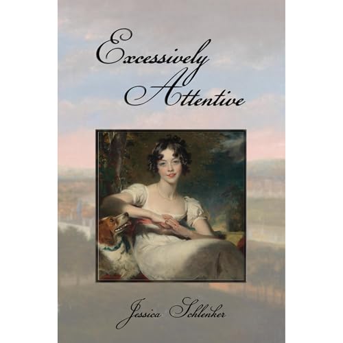 Excessively Attentive by Jessica Schlenker