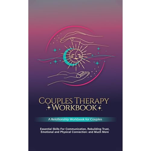 Couples Therapy Workbook: Essential Skills For Communication, Rebuilding Trust, Emotional and Physical Connection by Nicole Davis