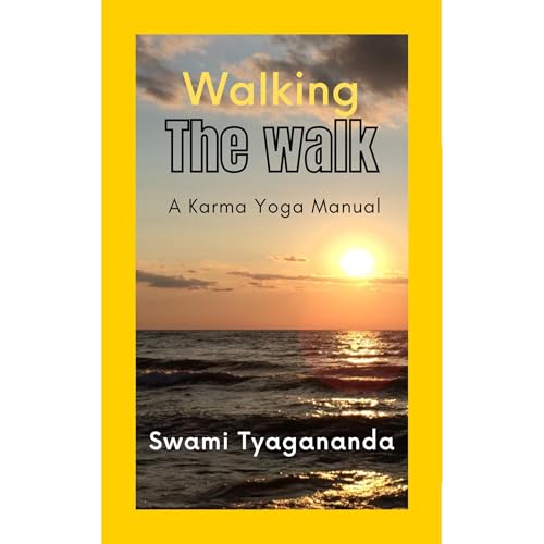 Walking the Walk by Swami Tyagananda