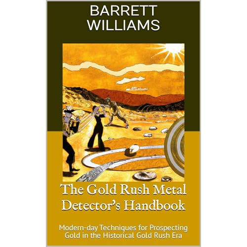 The Gold Rush Metal Detector's Handbook by Barrett Williams