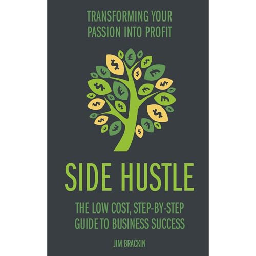 Side Hustle - the low cost, step-by-step guide to business success