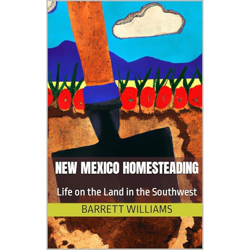 New Mexico Homesteading by Barrett Williams