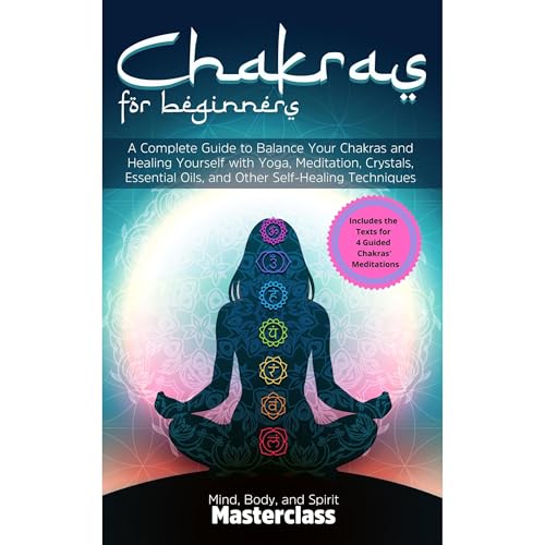 Chakras for Beginners by Mind Body and Spirit Masterclass