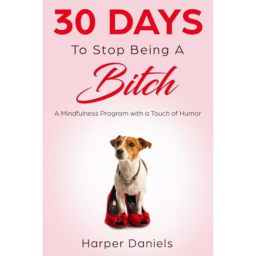 30 Days to Stop Being a Bitch by Harper Daniels