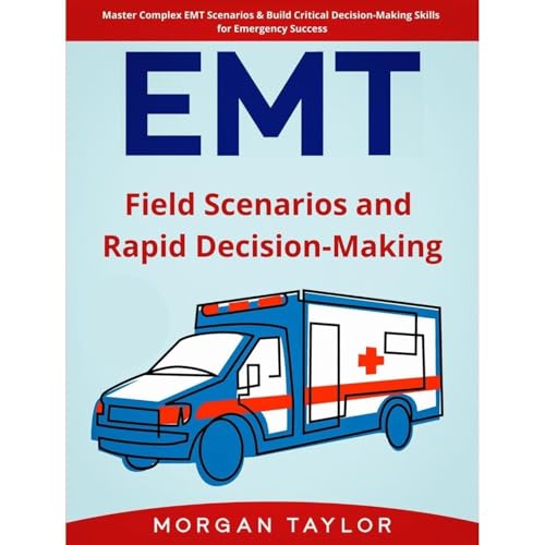 EMT: Field Scenarios and Rapid Decision-Making