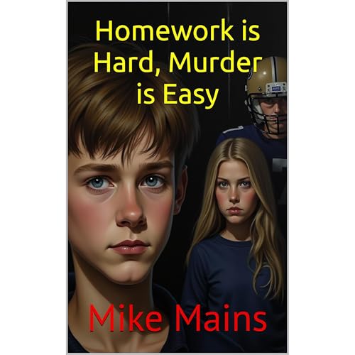 Homework is Hard, Murder is Easy by Mike Mains