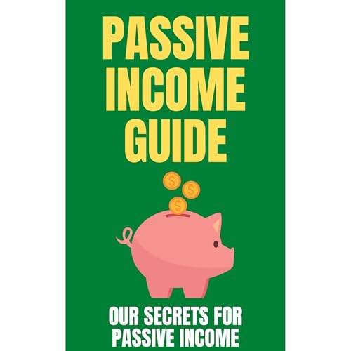 Passive Income : Our Methods To Make Money Online in 2023