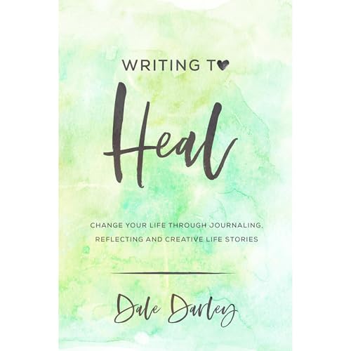 Writing to Heal by Dale Darley