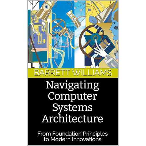 Navigating Computer Systems Architecture by Barrett Williams