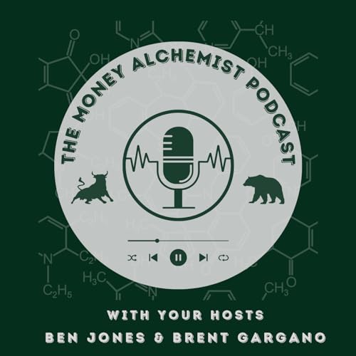 The Money Alchemist Podcast by Ben Jones & Brent Gargano