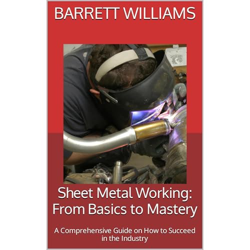 Sheet Metal Working: From Basics to Mastery by Barrett Williams