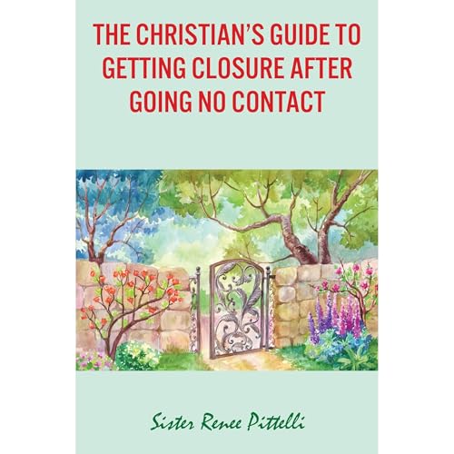 The Christian's Guide to Getting Closure After Going No Contact