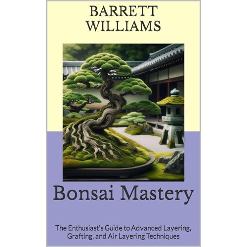 Bonsai Mastery by Barrett Williams
